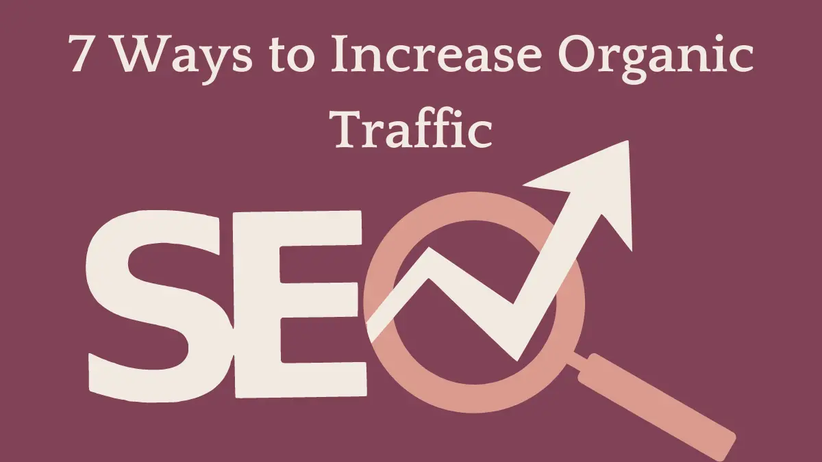7 Ways to Increase Organic Traffic