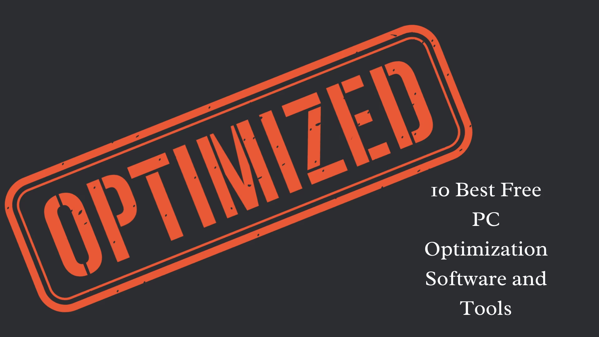 10 Best Free PC Optimization Software and Tools