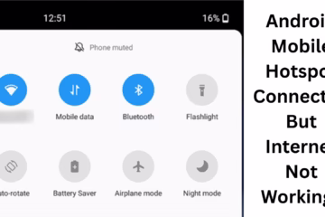 Android Mobile Hotspot Connected But Internet Not Working? Learn Sure And Effective Solutions Here