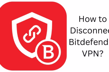 How to Disconnect Bitdefender VPN?