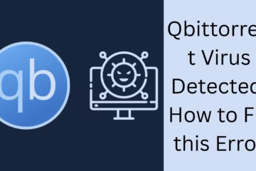 Qbittorrent Virus Detected: How to Fix this Error