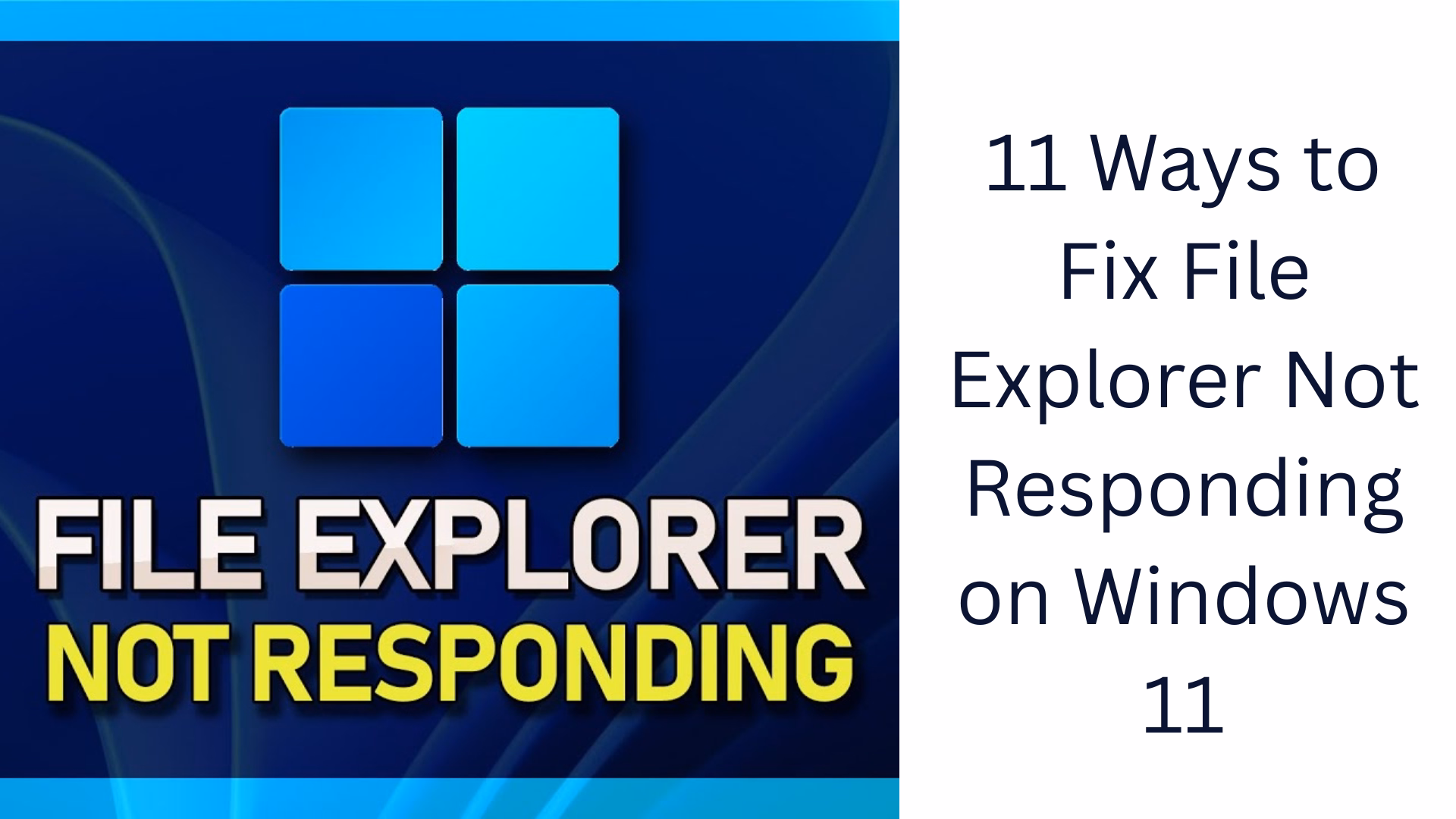 11 Best Ways to Fix File Explorer Not Responding in Windows 11
