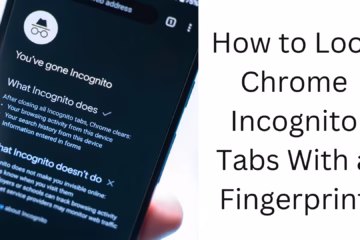 How ​​to Lock Chrome Incognito Tabs with Fingerprint