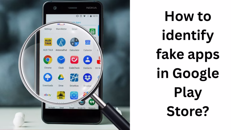 How to identify fake apps in Google Play Store?