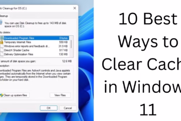10 Best Ways to Clear Cache in Windows 11