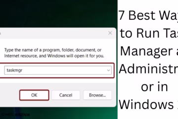 7 Best Ways to Run Task Manager as Administrator in Windows 11