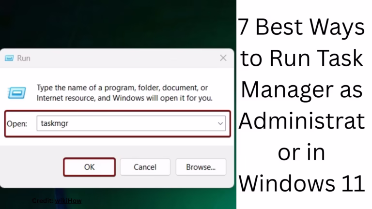 7 Best Ways to Run Task Manager as Administrator in Windows 11
