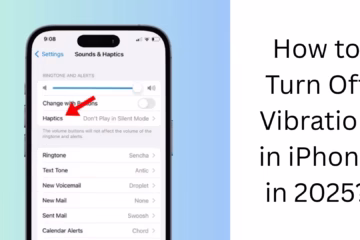 How ​​to Turn Off Vibration in iPhone in 2025?