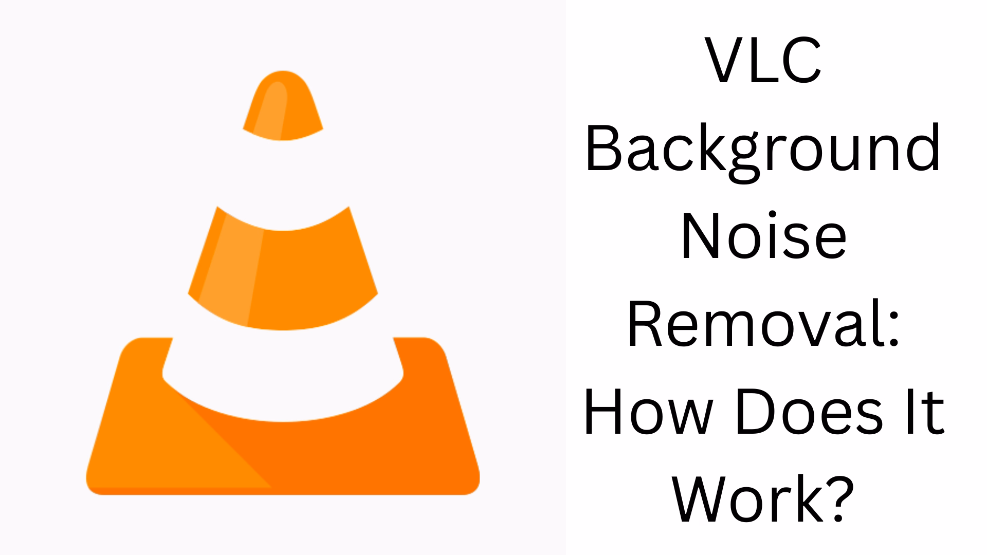 VLC Background Noise Removal: How Does It Work?