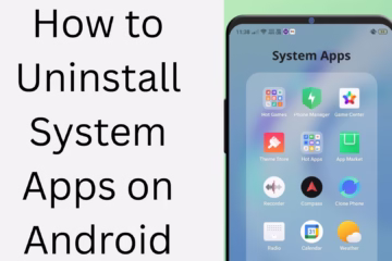 How to Uninstall System Apps in Android?
