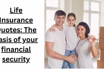 Life Insurance Quotes: The basis of your financial security