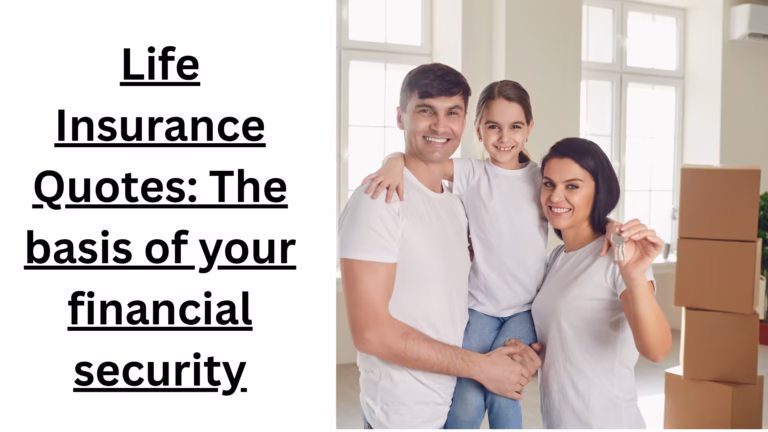 Life Insurance Quotes: The basis of your financial security