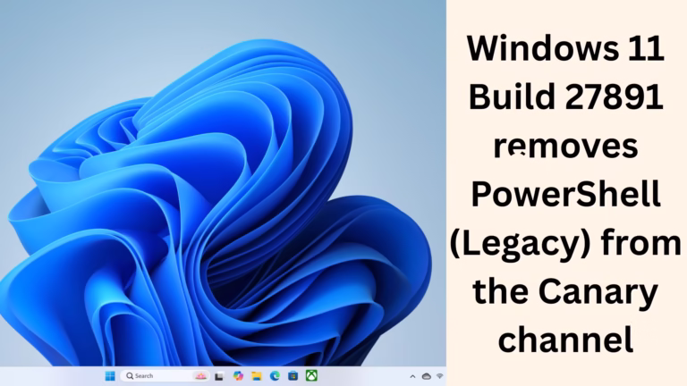 Windows 11 Build 27891 removes PowerShell (Legacy) from the Canary channel – know its full effect
