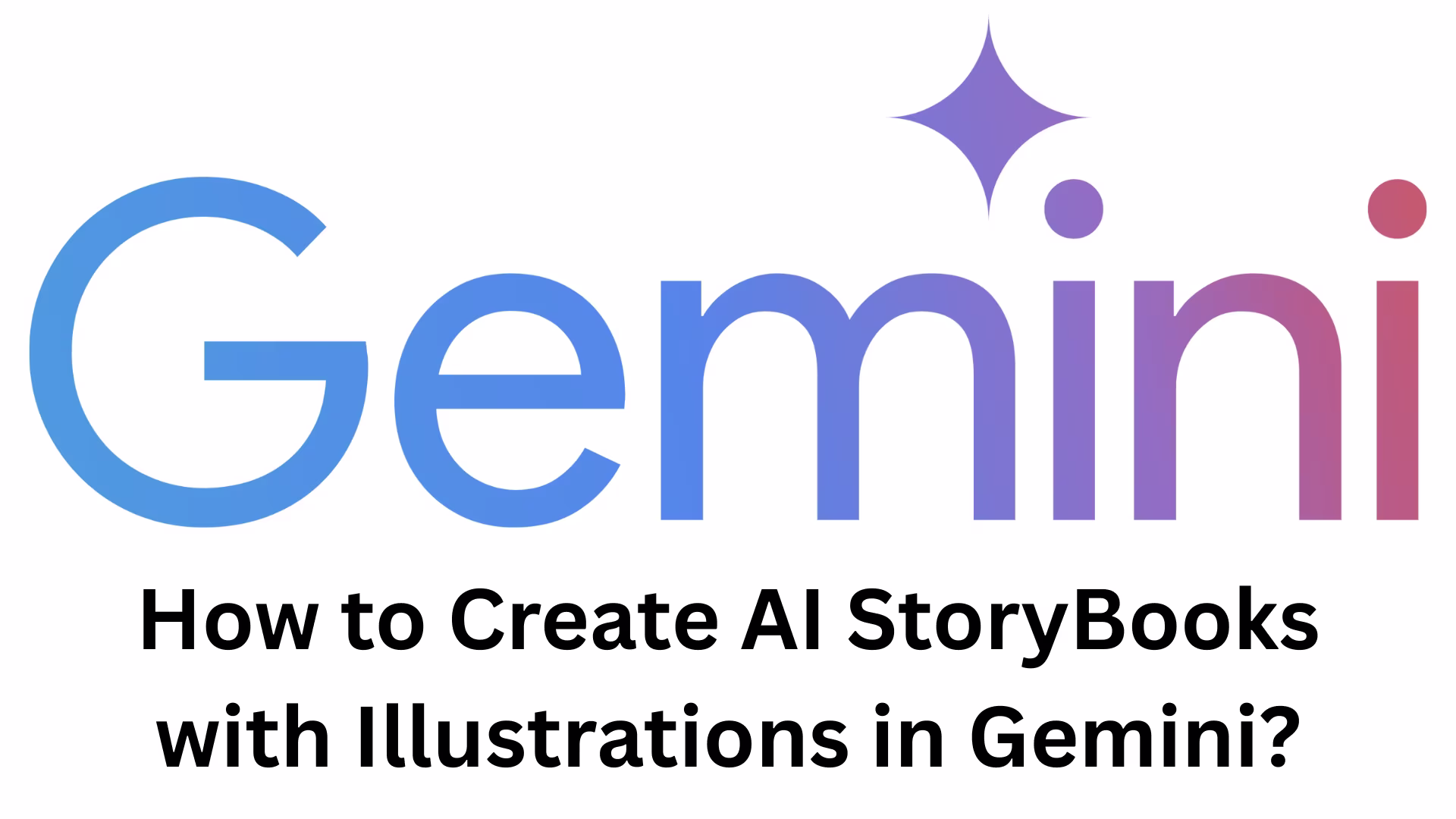 How to Create AI StoryBooks with Illustrations in Gemini?