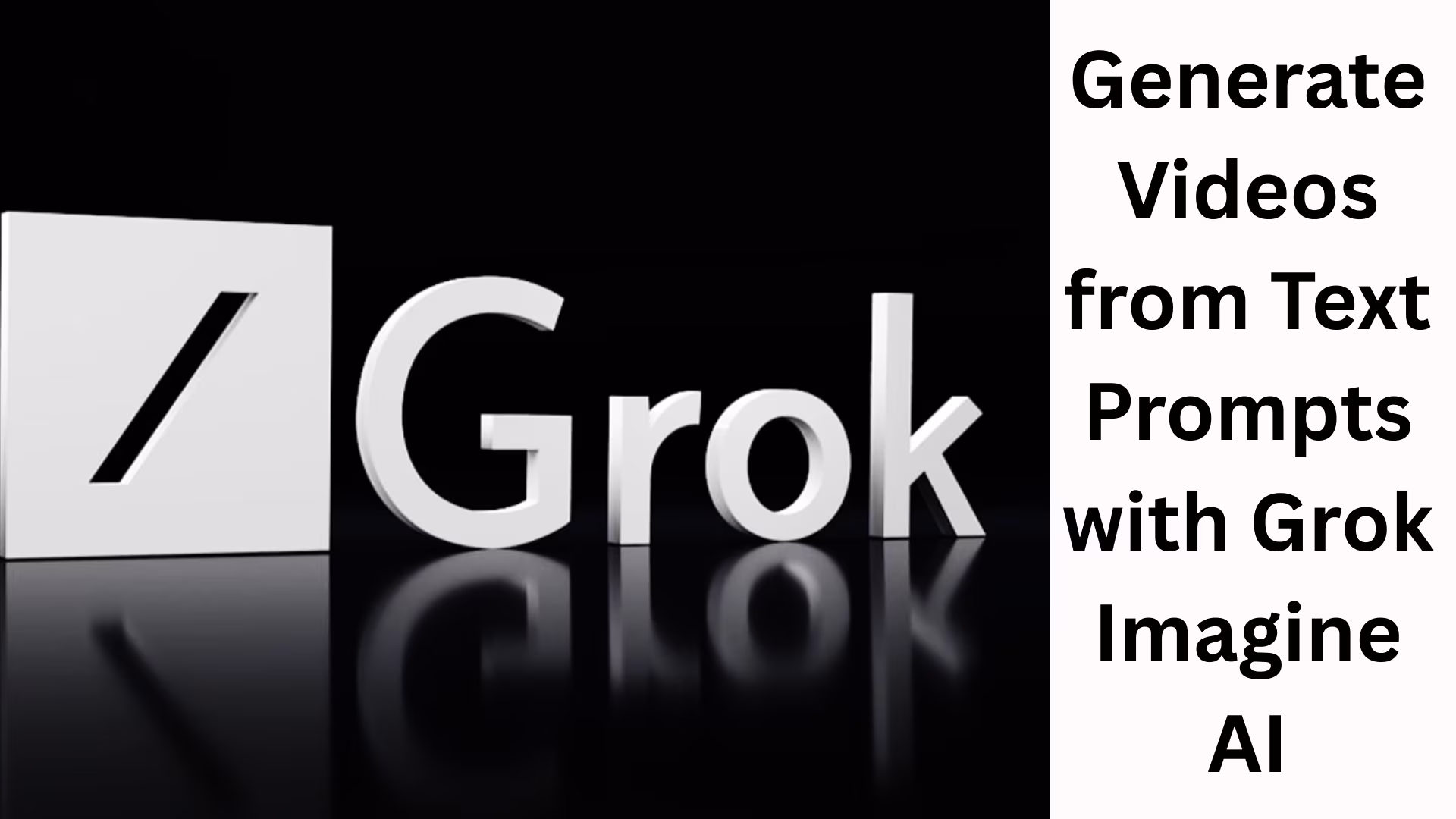 Generate Videos from Text Prompts with Grok Imagine AI