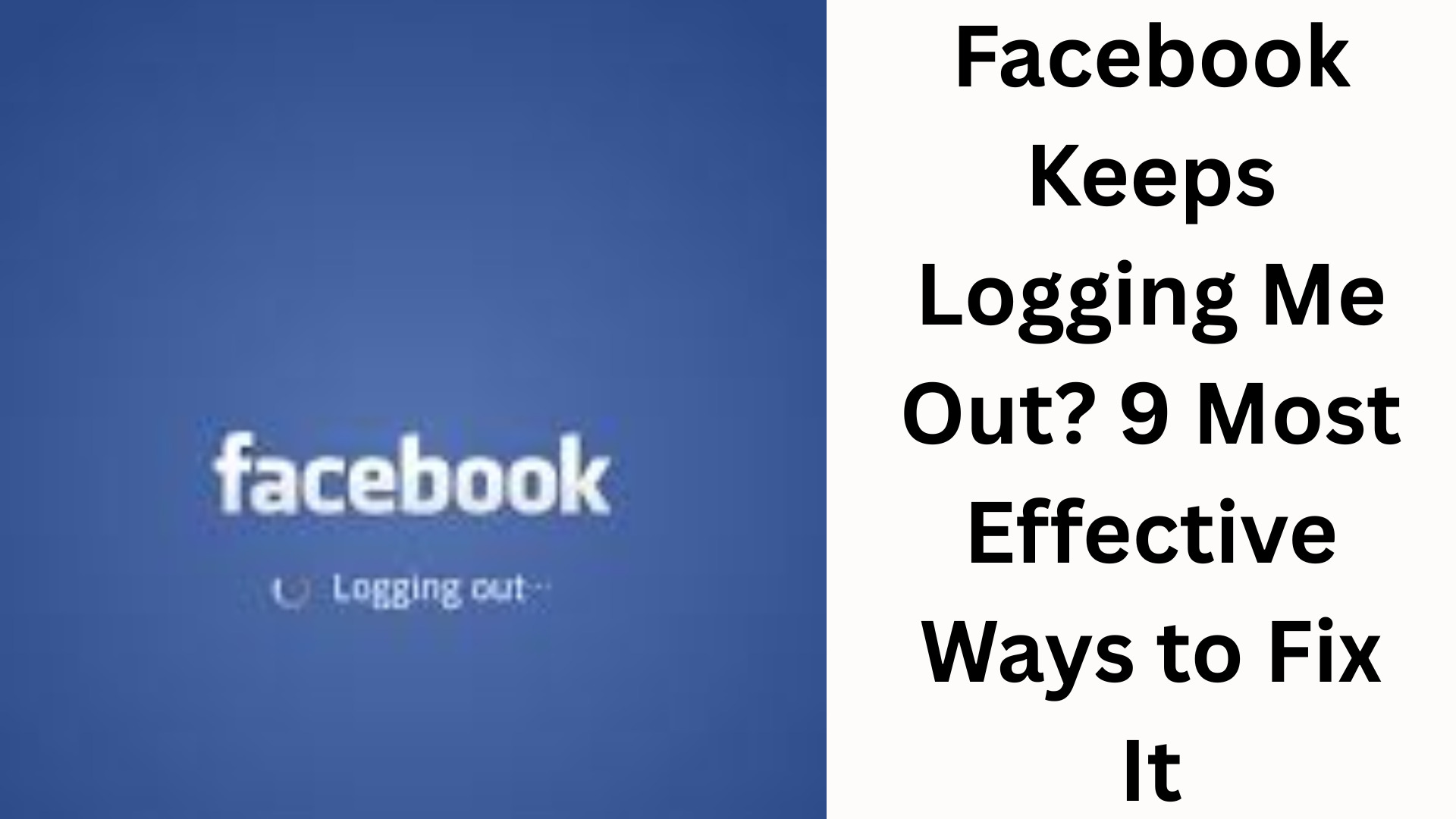 Facebook Keeps Logging Me Out? 9 Most Effective Ways to Fix It
