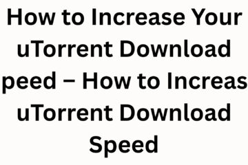 How to Increase Your uTorrent Download Speed ​​– How to Increase uTorrent Download Speed