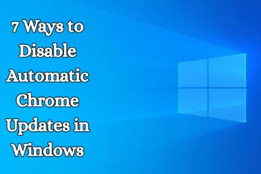7 Ways to Disable Automatic Chrome Updates in Windows