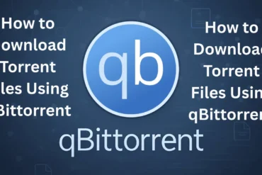 How to Download Torrent Files Using qBittorrent