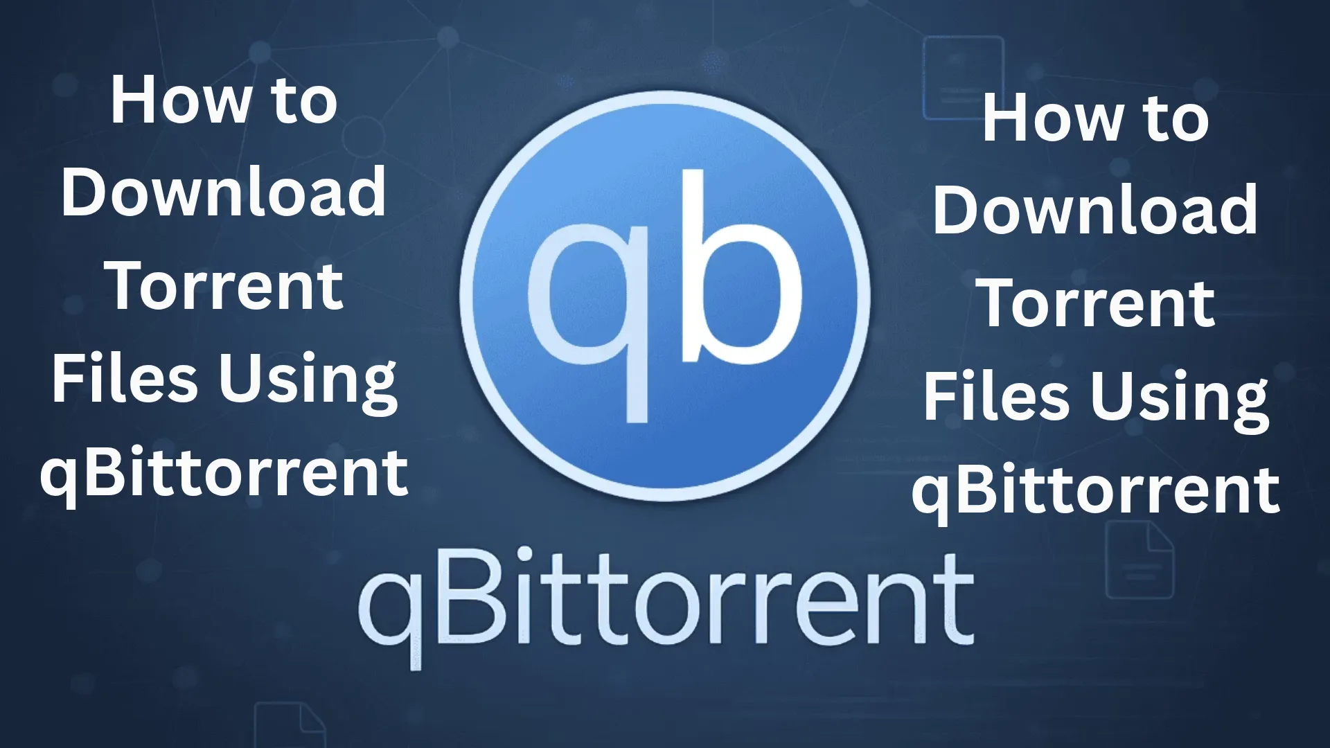 How to Download Torrent Files Using qBittorrent