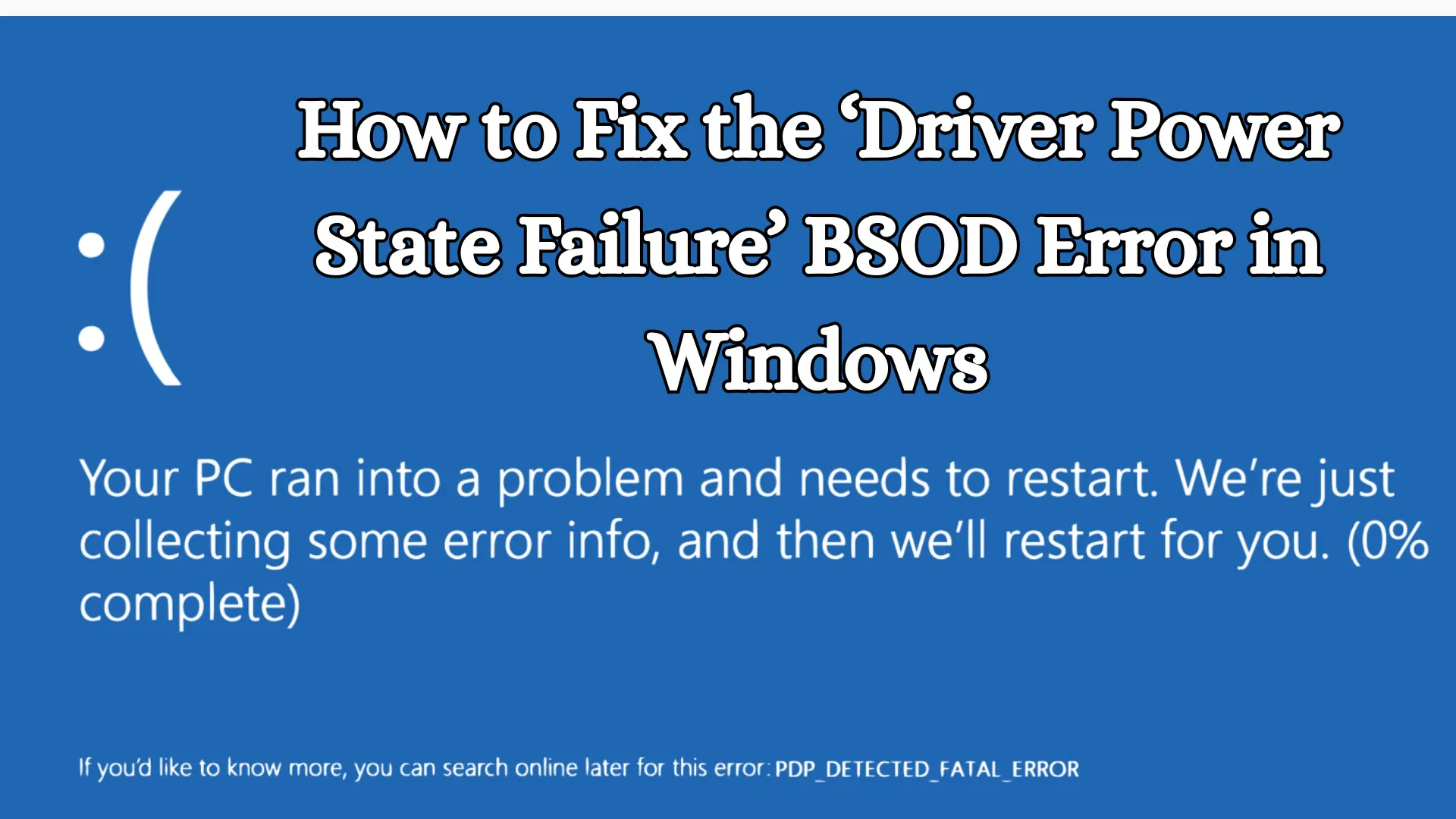 How to Fix the ‘Driver Power State Failure’ BSOD Error in Windows