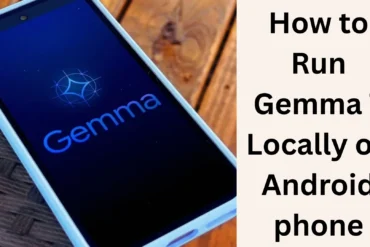 How to Run Gemma 7 Locally on an Android Phone?