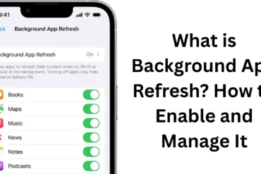 What is Background App Refresh? How to Enable and Manage It