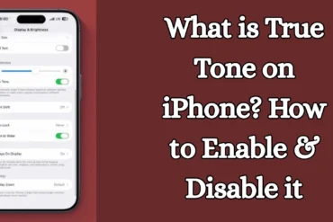What is True Tone on iPhone? How to Enable & Disable it