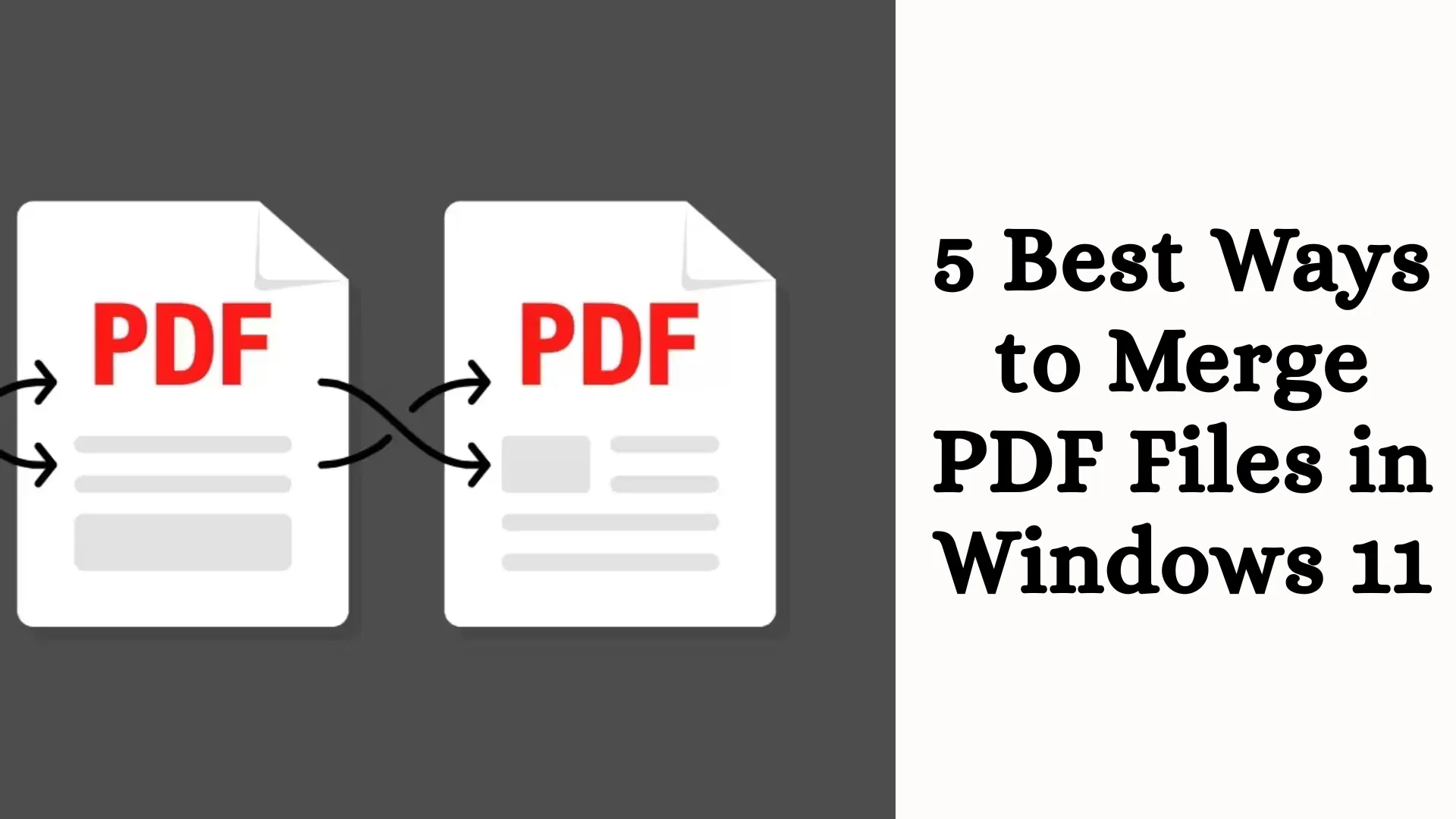 5 Best Ways to Merge PDF Files in Windows 11