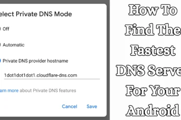How To Find The Fastest DNS Server For Your Android