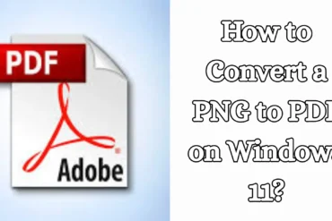 How to Convert a PNG to PDF on Windows 11