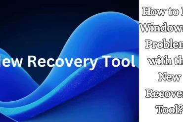 How to Fix Windows 11 Problems with the New Recovery Tool?