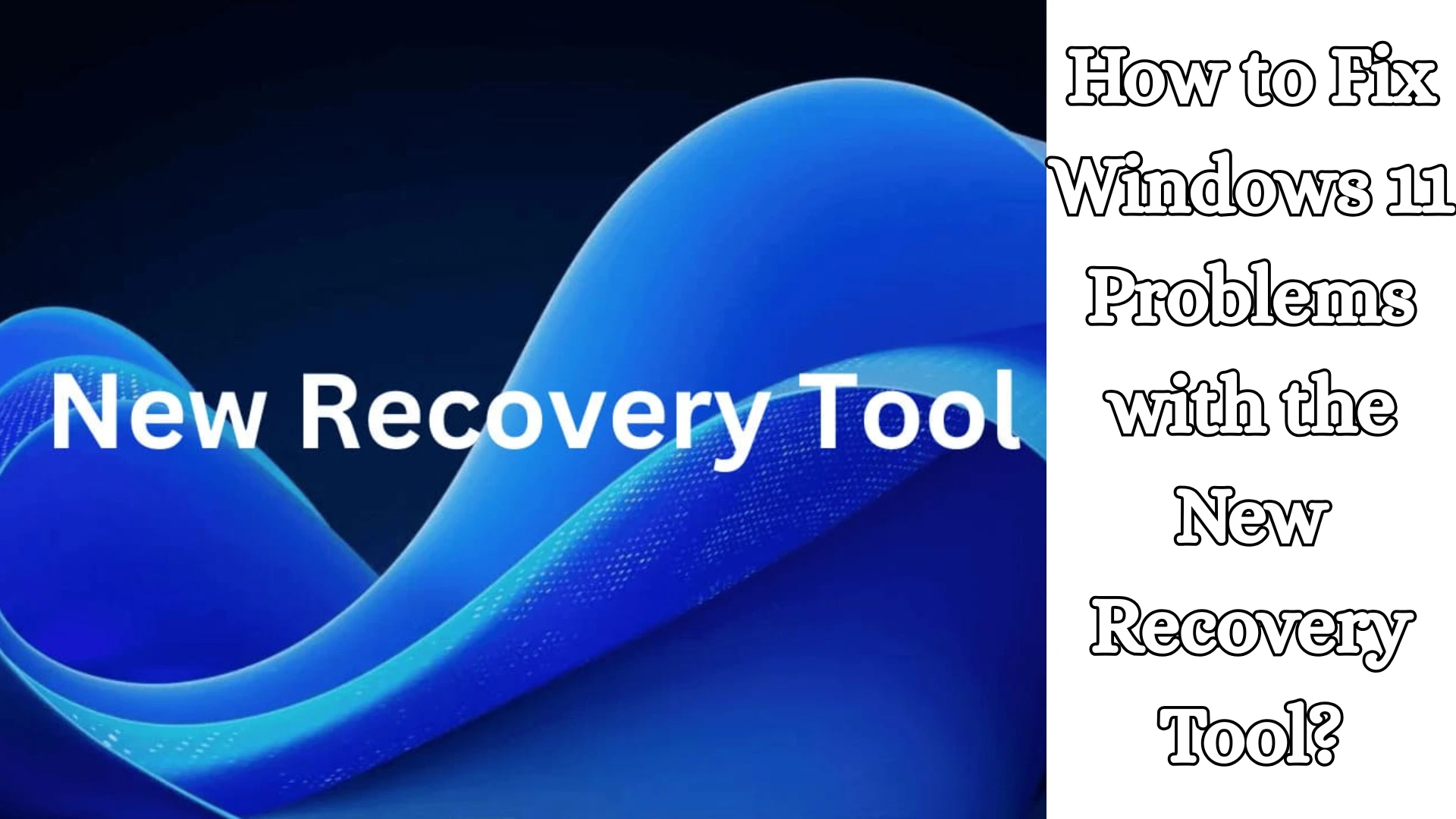 How to Fix Windows 11 Problems with the New Recovery Tool?