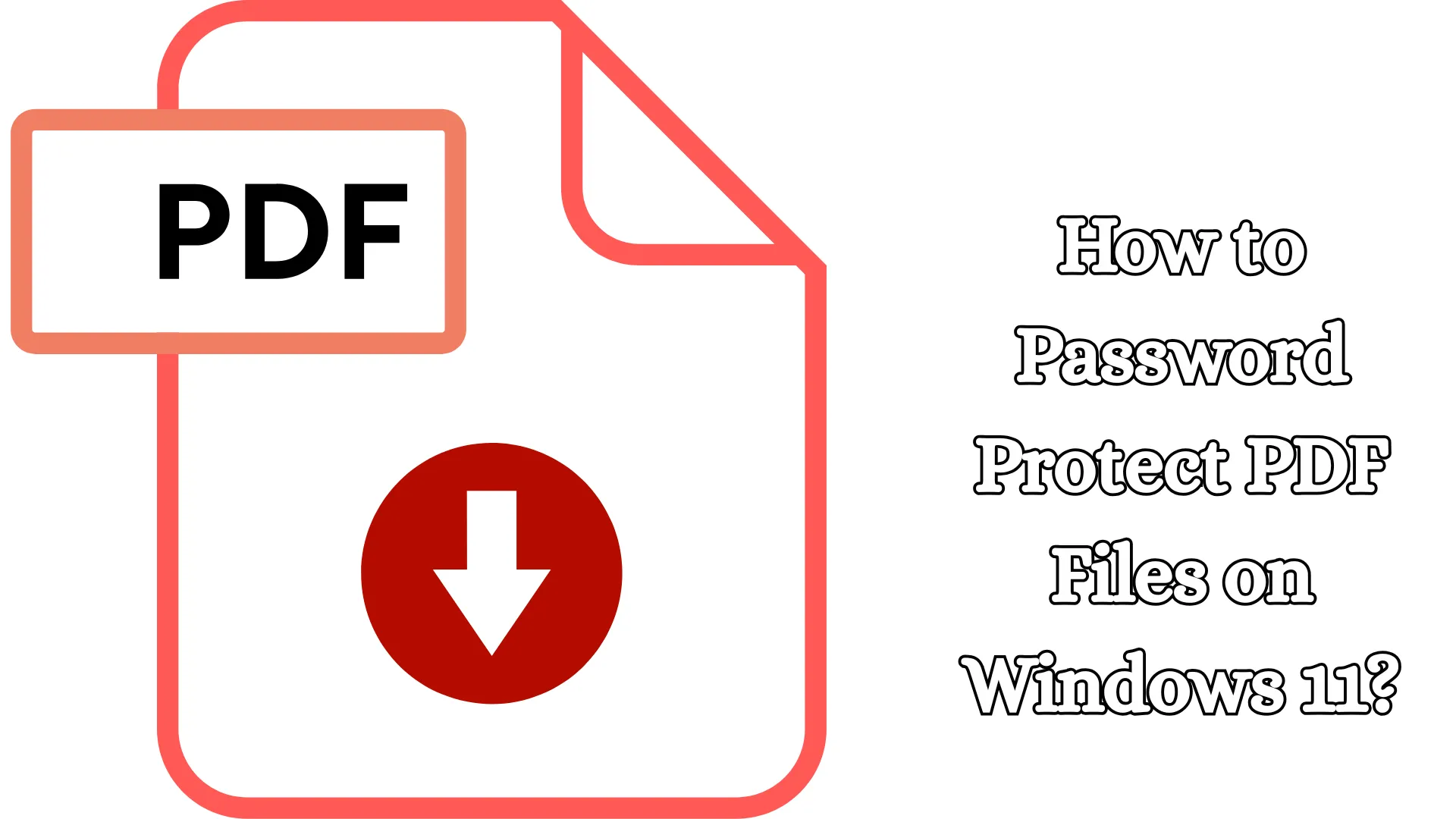 How to Password Protect PDF Files on Windows 11?