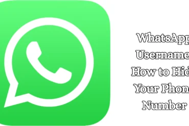 WhatsApp Username: How to Hide Your Phone Number