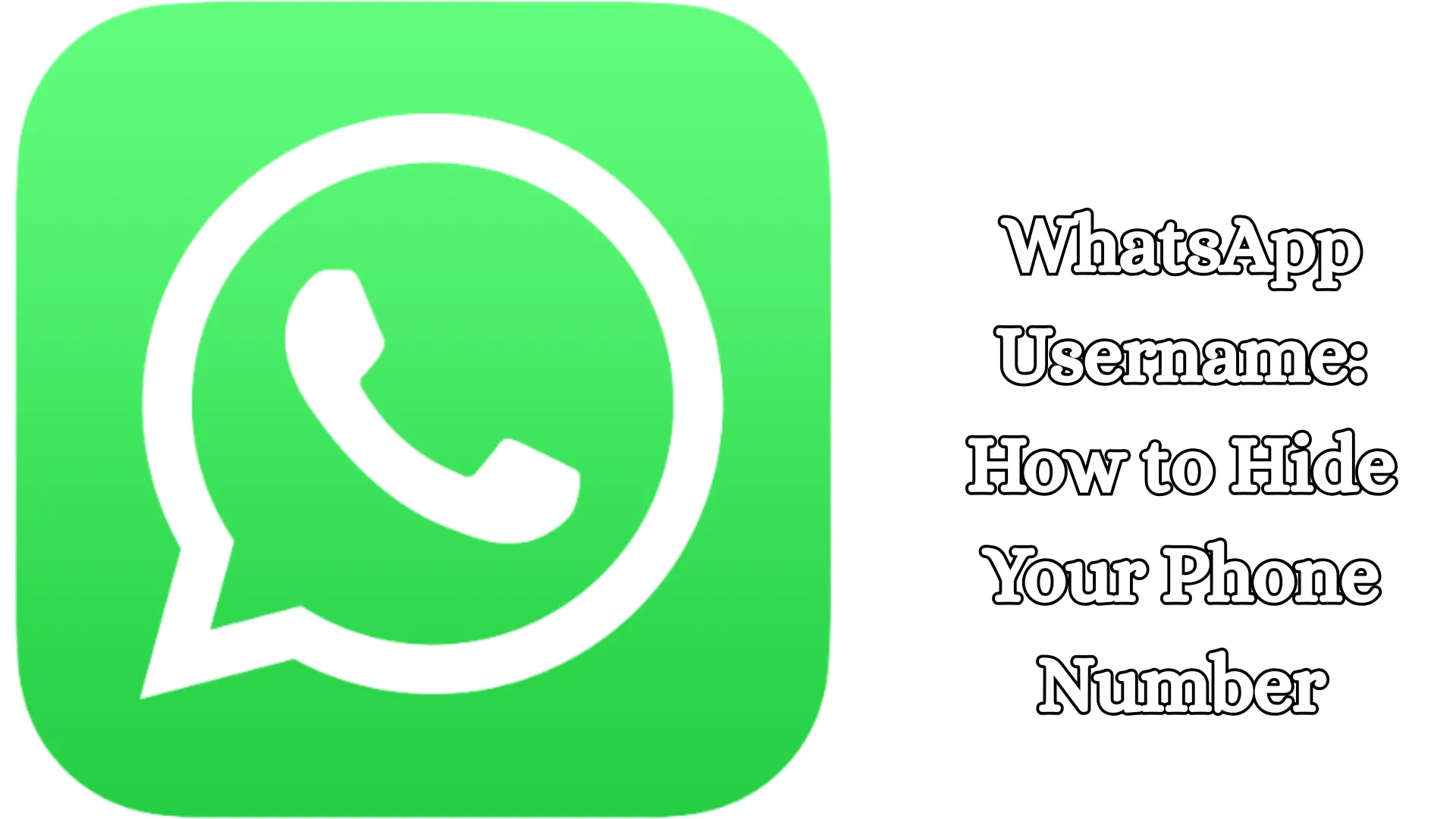 WhatsApp Username: How to Hide Your Phone Number
