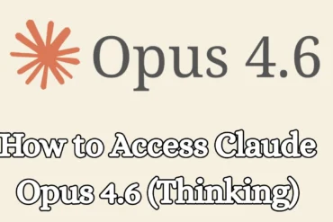 How to Access Claude Opus 4.6 (Thinking)