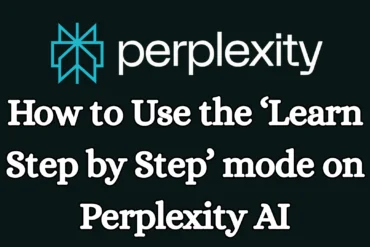 How to Use the ‘Learn Step by Step’ Mode on Perplexity AI?