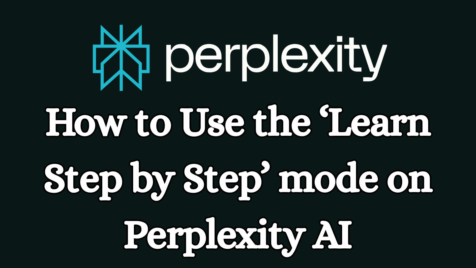 How to Use the ‘Learn Step by Step’ Mode on Perplexity AI?